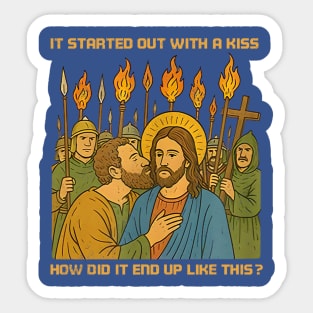 It Started Out With A Kiss How Did It End Up Like This Jesus Sticker